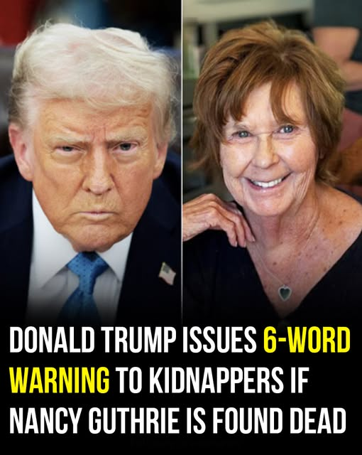 Donald Trump issues 6-word warning to kidnappers if Nancy Guthrie is found …